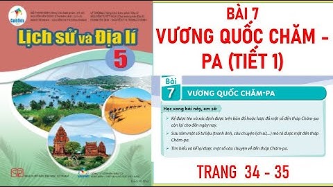 LỊCH SỬ ĐỊA LÍ  LỚP 5: BÀI 7: VƯƠNG QUỐC CHĂM - PA (T1) SÁCH CÁNH DIỀU