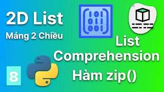 List Comprehension, Hàm zip() & Mảng 2 Chiều | Lập Trình Python Cơ Bản #8