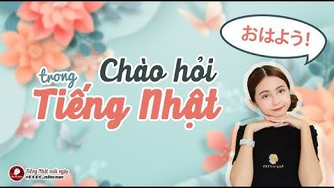CHÀO HỎI BẰNG TIẾNG NHẬT