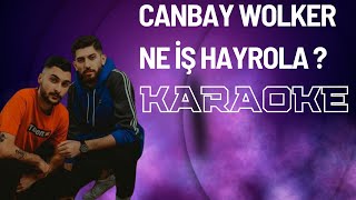 Canbay & Wolker - Ne İş Hayrola? Karaoke (Orjinal Ton)