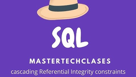 cascading Referential Integrity constraints||SQL||MasterTechClases