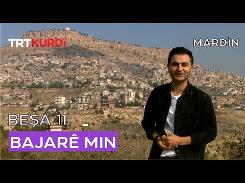 Bajarê Min - Beşa 11.(Mardin)