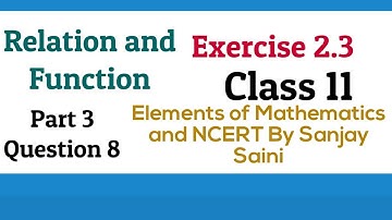 [PDF] Relation and Function | Exercise 2.3 | Class 11 | Question 8  |Elements of Mathematics & NCERT