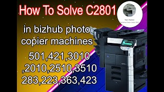 How to solve error code c2801in Bizhub  501,421,3010,2010,2510,3510283,223,363,423
