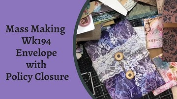 Mass Making -  Envelope with Policy Closure for Junk Journals - Wk 194  #shabbydabbydoodah