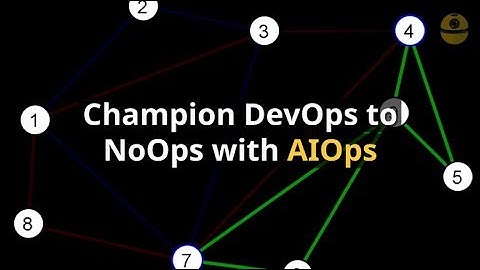Champion DevOps to NoOps with AIOps