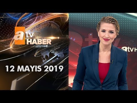 Atv Ana Haber | 12 Mayıs 2019