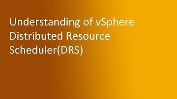 7.1 Understanding of vSphere Distributed Resource Scheduler(DRS)