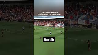 Galatasaray 2-0 Fiorentina, Emre Akbabanın Ü Şfet