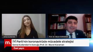 İYİ Parti'nin koronavirüsle mücadele stratejisi - Konuk: Prof. Dr. Murat Karaman