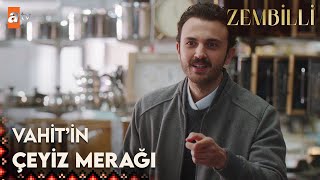 Vahit Çeyizine Yeni Bir Şey Alıyor - Zembilli 5. Bölüm