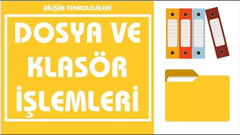 Dosya ve Klasör Kavramları