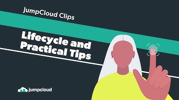 Lifecycle and Practical Tips | JumpCloud Clips (2021)