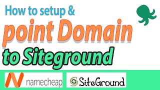 How to point/setup Namecheap domain to Siteground hosting after Wordpress website Migration