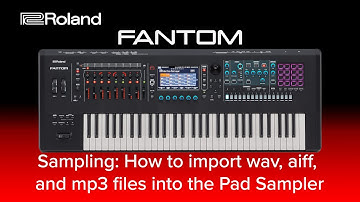Roland FANTOM - Sampling: How to import wav, aiff, and mp3 files into the Pad Sampler