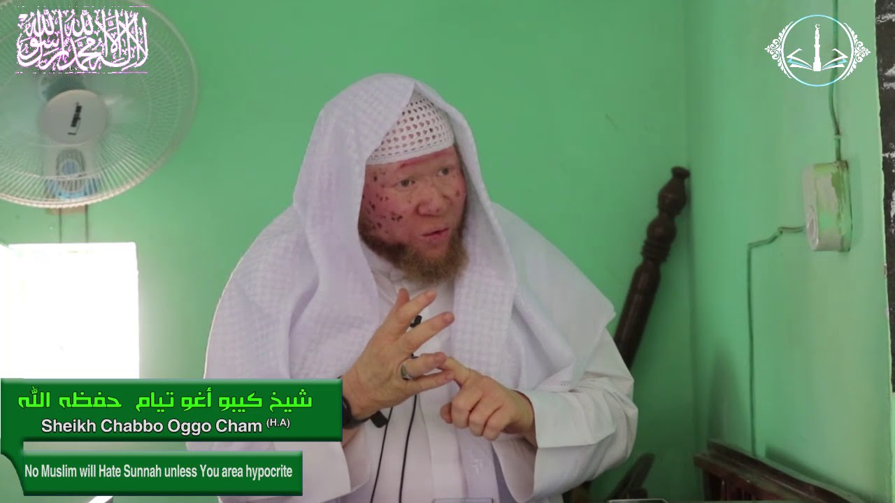 No Muslim will hate Sunnah unless you are a Hypocrite II Sheikh Chabbo Oggo Cham 1