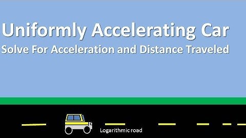 Uniform Acceleration of a Car (Kinematics Physics Solve for Acceleration and Distance)