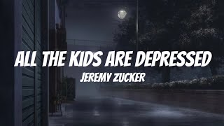 Jeremy Zucker - All The Kids Are Depressed ( Lyrics )