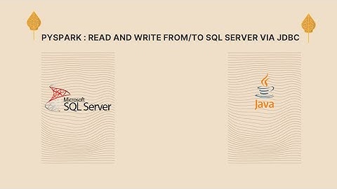 PySpark : Read and Write from/to Sql Server Via JDBC