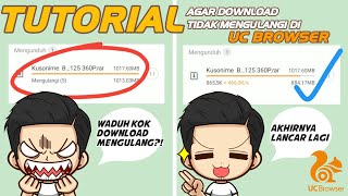 Tutorial Agar Mendownload Tidak Mengulangi di UC Browser!