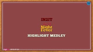 IN2IT 2nd Single [Into The Night Fever] Highlight Medley