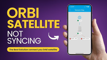 Orbi SATELLITE Not Syncing Properly?
