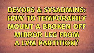 Celebrity DevOps & SysAdmins: How to temporarily mount a broken off mirror leg from a LVM partition? Net Worth