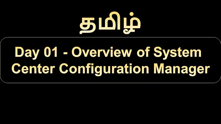 Day 01 Overview of Microsoft System Center Configuration Manager