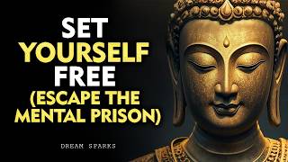 How To Let Go And Set Yourself Free (Escape The Mental Prison) | Buddhism