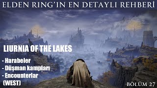 Liurnia of the Lakes'teki (WEST) harabeler, düşman kampları ve nicesi | Bölüm 27 | Elden Ring