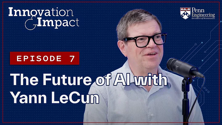 Innovation and Impact Episode 7: "The Future of AI with Yann LeCun" (Video Podcast)