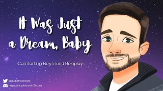 It Was Just A Dream, Baby M4F Nightmare Comfort Kisses Sleep Aid Loving Boyfriend Asmr