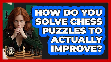 How Do You Solve Chess Puzzles To Actually Improve? - The Chess Codex