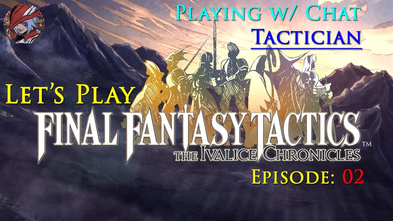 Let's Play: Final Fantasy Tactics: TIC - Tactician w/ Chat - Ep 2 - PC/Steam (11/7/25)