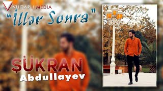 Sukran Abdullayev - İller Sonra 2021 [ Official Audio ]