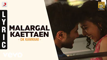 OK Kanmani - Malargal Kaettaen Lyric Video | A.R. Rahman, Mani Ratnam