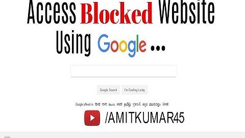 How to Access Blocked Websites Using Google || AMIT KUMAR