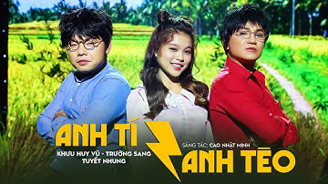 Anh Tí Anh Tèo | Khưu Huy Vũ ft Trường Sang ft Tuyết Nhung | Một Sáng Tác Mới Về Dân Ca 👍
