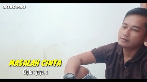 MASALAH CINTA ( cipt : yoyo.s ) @bodepro1437