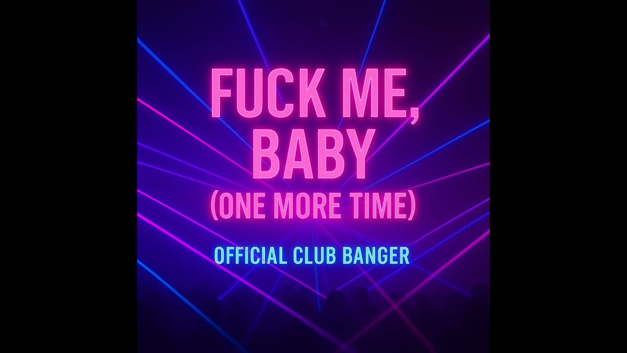 💋 Fuck Me, Baby (One More Time)         