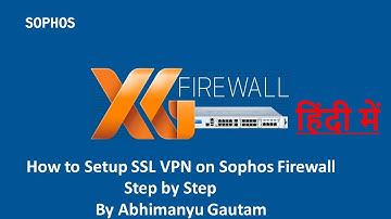 How to Setup SSL VPN on Sophos Firewall Step by Step in Hindi | Sophos XG Firewall Training in Hindi