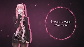 Love is War (Mwk Remix)