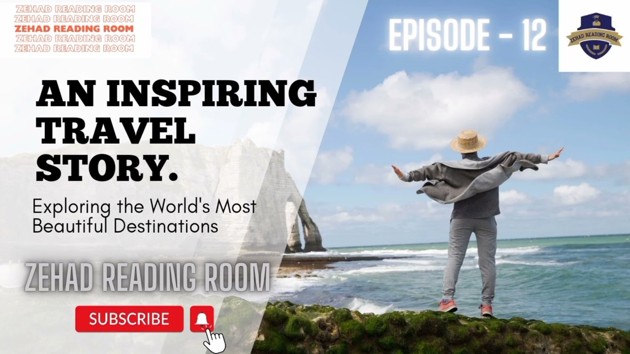 An Inspirational Travel Story | Episode - 12 | Travel | ZEHAD READING ROOM | Subscribe Now | 2024