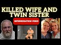 👮POLICE INTERROGATION VIDEO : Texas man kills wife and her twin sister, texts kids 'I'm sorry'.