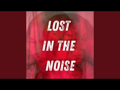 Lost in the Noise