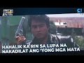Hahalik ka rin sa lupa | Leon Ng Maynila: Maganto | Cinemaone