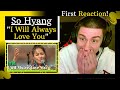 So Hyang - "I Will Always Love You" [REACTION] | SOHYANG HAS BECOME MY ABSOLUTE FAVORITE!!!