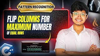 1072. Flip Columns For Maximum Number of Equal Rows | HashMap | Strings