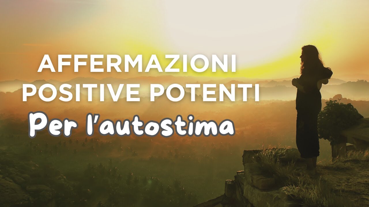 Affermazioni Positive per l'Autostima | Meditazione Guidata - YouTube