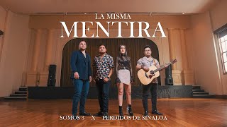 Somos 3, Perdidos De Sinaloa - La Misma Mentira (Video Oficial)